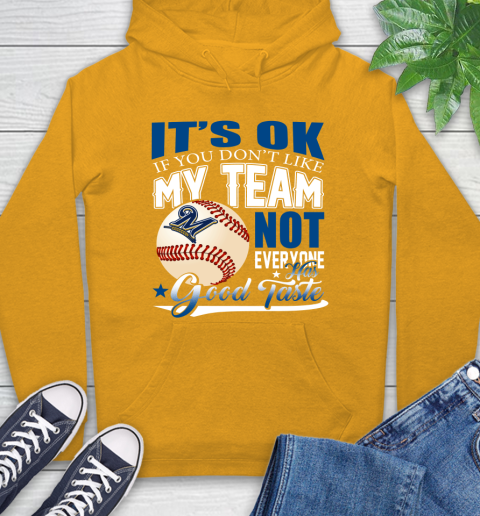 Milwaukee Brewers MLB Baseball You Don't Like My Team Not Everyone Has Good Taste Hoodie 2