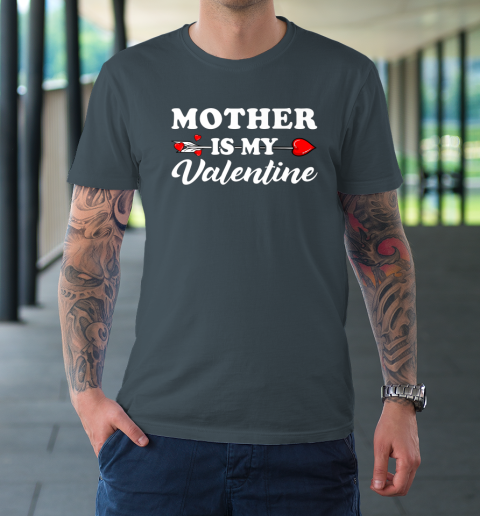 Funny Mother Is My Valentine Matching Family Heart Couples T-Shirt 12