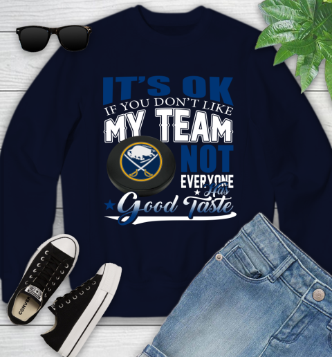 Buffalo Sabres NHL Hockey You Don't Like My Team Not Everyone Has Good Taste Youth Sweatshirt 2