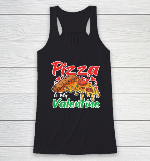 Funny Valentines Day Shirt Pizza Is My Valentine Racerback Tank