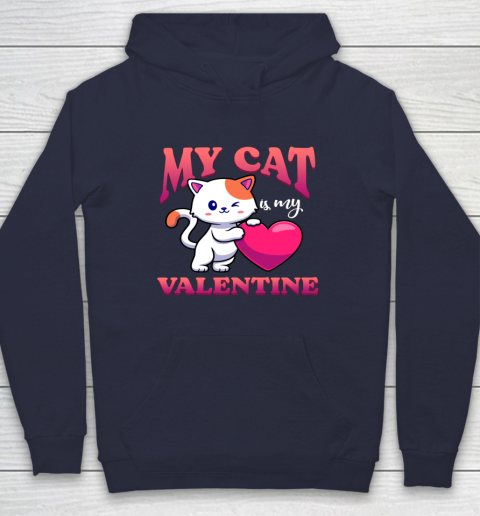 My Cat Is My Valentine Valentine's Day Hoodie 10