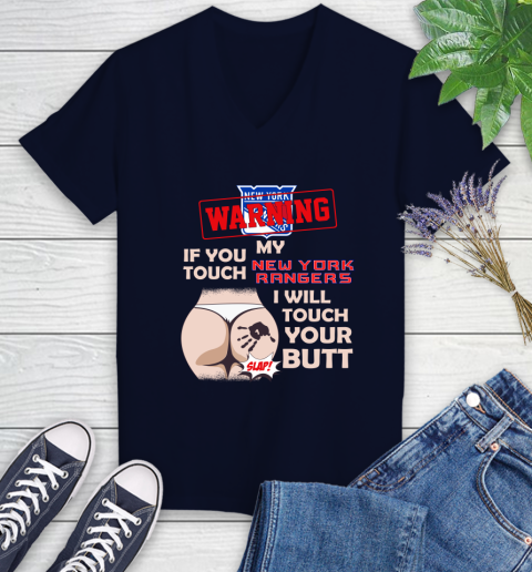 New York Rangers NHL Hockey Warning If You Touch My Team I Will Touch My Butt Women's V-Neck T-Shirt 2