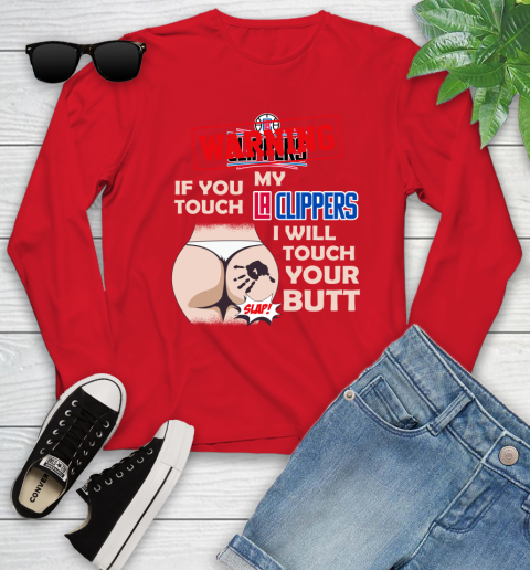 LA Clippers NBA Basketball Warning If You Touch My Team I Will Touch My Butt Youth Long Sleeve 11