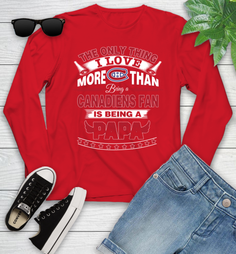 NHL The Only Thing I Love More Than Being A Montreal Canadiens Fan Is Being A Papa Hockey Youth Long Sleeve 11