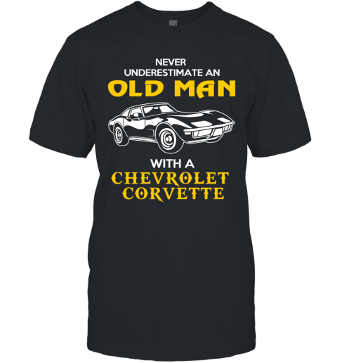 Old Man With Chevrolet Corvette Gift Never Underestimate Old Man Grandpa Father Husband Who Love or Own Vintage Car T-Shirt
