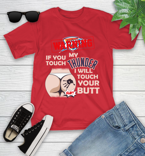Oklahoma City Thunder NBA Basketball Warning If You Touch My Team I Will Touch My Butt Youth T-Shirt 13