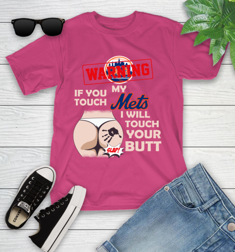 New York Mets MLB Baseball Warning If You Touch My Team I Will Touch My Butt Youth T-Shirt 11