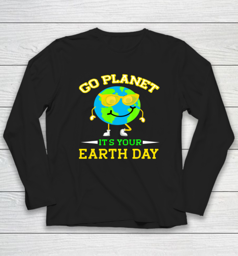 Earth Day Shirt Go Planet It's Your Earth Day Funny Quotes Long Sleeve T-Shirt
