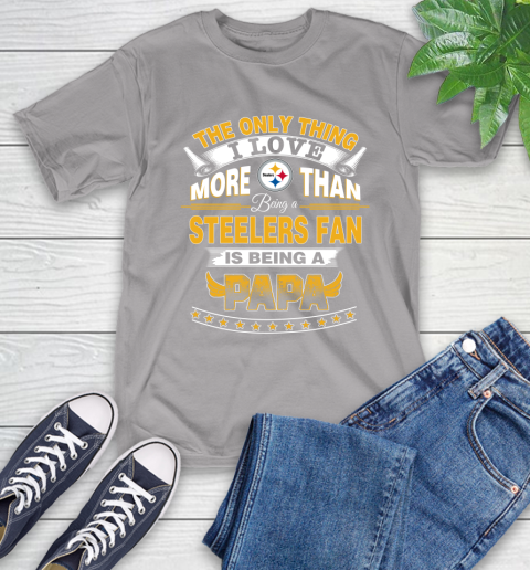 NFL The Only Thing I Love More Than Being A Pittsburgh Steelers Fan Is Being A Papa Football T-Shirt 6