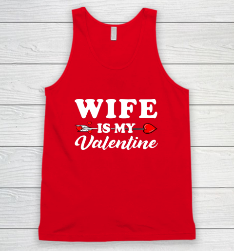 Funny Wife Is My Valentine Matching Family Heart Couples Tank Top 9