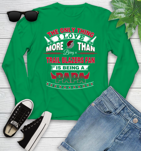 NBA The Only Thing I Love More Than Being A Portland Trail Blazers Fan Is Being A Papa Basketball Youth Long Sleeve 7