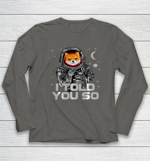 Astronaut Shiba Inu SHIB Coin Crypto Token I Told You So Man Long Sleeve T-Shirt 12