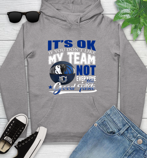 NBA It's Ok If You Don't Like My Team Dallas Mavericks Not Everyone Has Good Taste Basketball Youth Hoodie 6