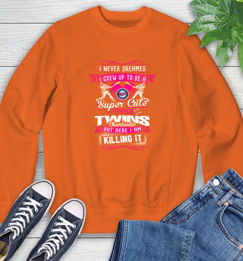 Minnesota Twins MLB Baseball I Never Dreamed I Grew Up To Be A Super Cute Cheerleader Sweatshirt 3