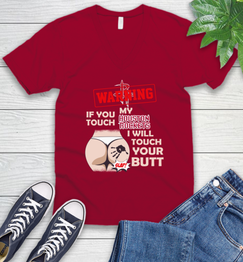 Houston Rockets NBA Basketball Warning If You Touch My Team I Will Touch My Butt V-Neck T-Shirt 7