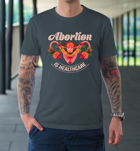 Abortion Is Healthcare T-Shirt 4