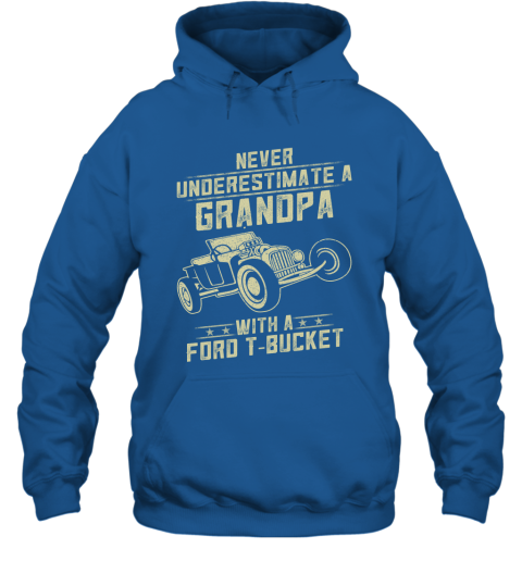 Ford T bucket Lover Gift  Never Underestimate A Grandpa Old Man With Vintage Awesome Cars Hoodie