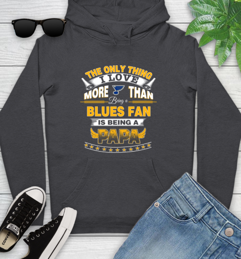 NHL The Only Thing I Love More Than Being A St.Louis Blues Fan Is Being A Papa Hockey Youth Hoodie 8