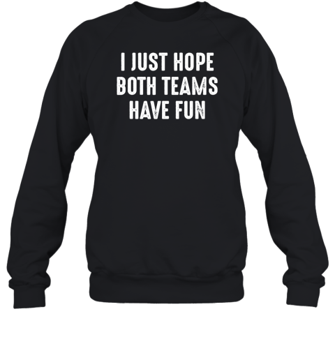 i just hope both teams had fun