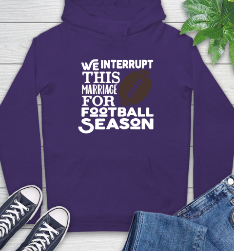 We Interrupt This Marriage For Football Season Hoodie Itees Global