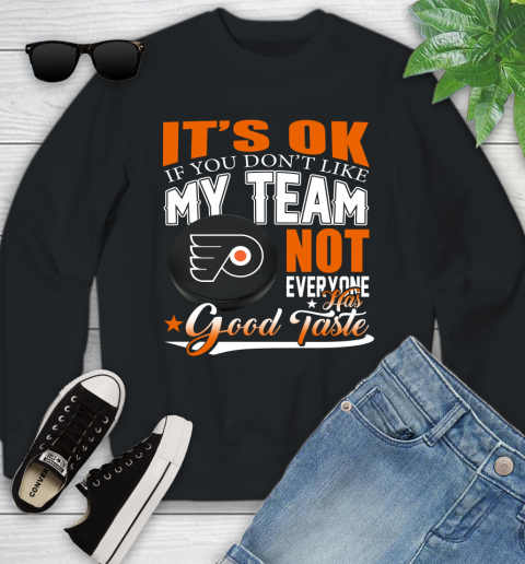 Philadelphia Flyers NHL Hockey You Don't Like My Team Not Everyone Has Good Taste Youth Sweatshirt