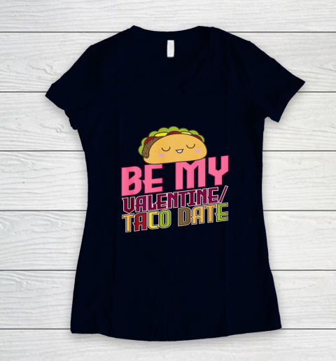 Be My Valentine Taco Date Women's V-Neck T-Shirt 9