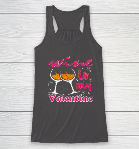 Wine Is My Valentine Funny Vintage Valentines Day Racerback Tank 14