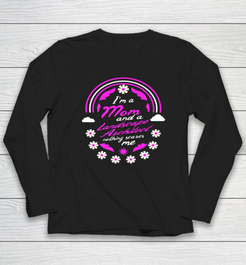 I'm A Mom And A Landscape Architect Nothing Scares Me Mother Long Sleeve T-Shirt