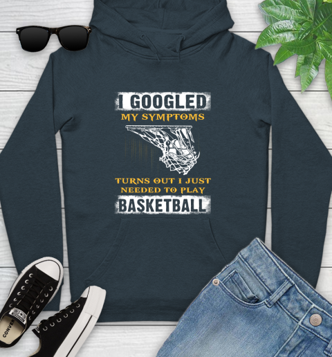 I Googled My Symptoms Turns Out I Needed To Play Basketball Youth Hoodie 10