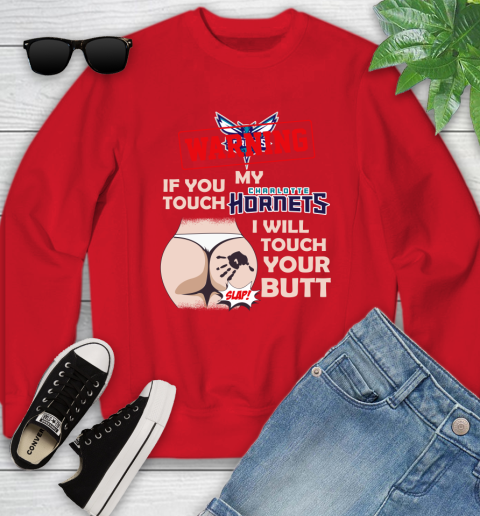 Charlotte Hornets NBA Basketball Warning If You Touch My Team I Will Touch My Butt Youth Sweatshirt 8