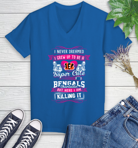 Cincinnati Bengals NFL Football I Never Dreamed I Grew Up To Be A Super Cute Cheerleader Women's V-Neck T-Shirt 10