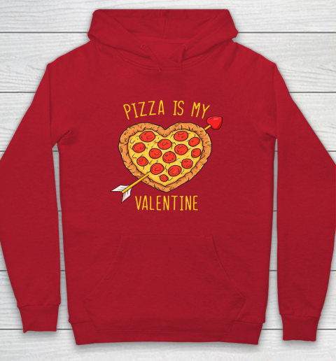 Pizza Is My Valentine Funny Valentines Day Hoodie 7