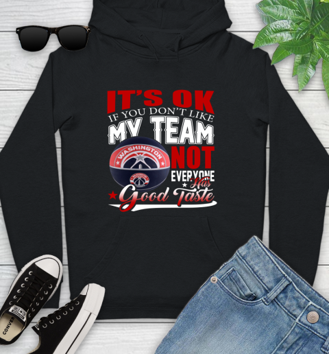 NBA It's Ok If You Don't Like My Team Washington Wizards Not Everyone Has Good Taste Basketball Youth Hoodie