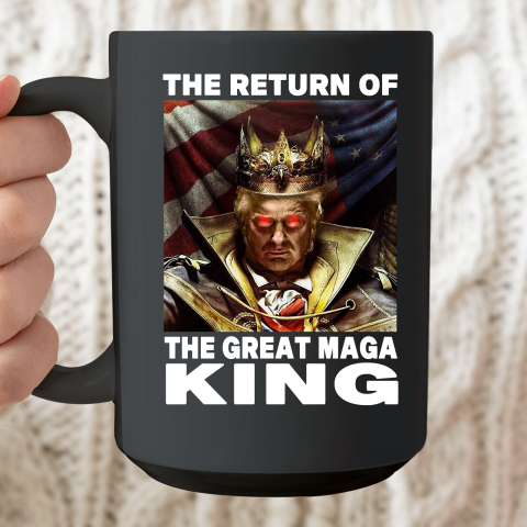 Maga King Donald Trump Shirt  The Return Of The Great Maga King Ceramic Mug 15oz