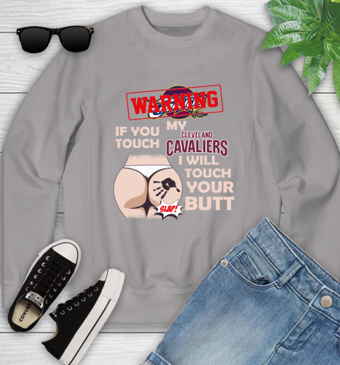 Cleveland Cavaliers NBA Basketball Warning If You Touch My Team I Will Touch My Butt Youth Sweatshirt 3