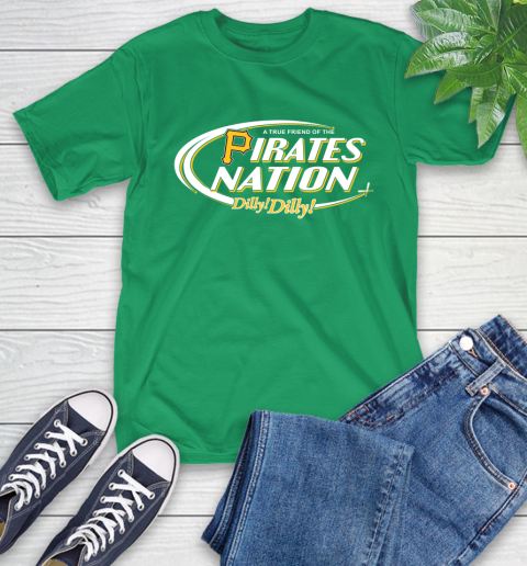 MLB A True Friend Of The Pittsburgh Pirates Dilly Dilly Baseball Sports T-Shirt 7