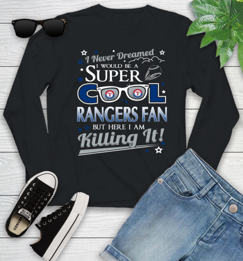 Texas Rangers MLB Baseball I Never Dreamed I Would Be Super Cool Fan Youth Long Sleeve