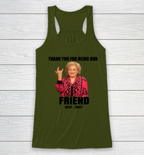 Betty White Shirt Thank you for being our friend 1922  2021 Racerback Tank 3