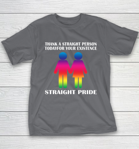 Thank A Straight Person Today For Your Existence Straight Pride Youth T-Shirt 5