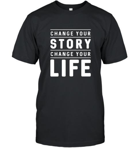 Change Your Story Change Your Life Inspirational Quote Tee T-Shirt