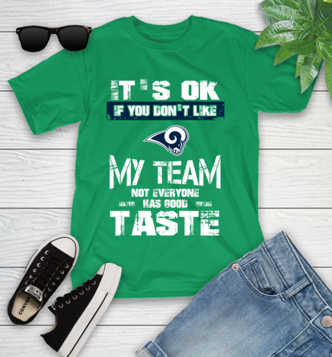 Los Angeles Rams NFL Football It's Ok If You Don't Like My Team Not Everyone Has Good Taste Youth T-Shirt 8