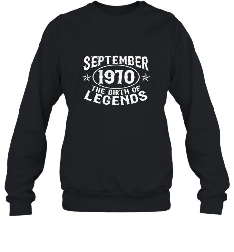 47th Birthday September 1970 The Birth Of Legends T Shirt Sweatshirt