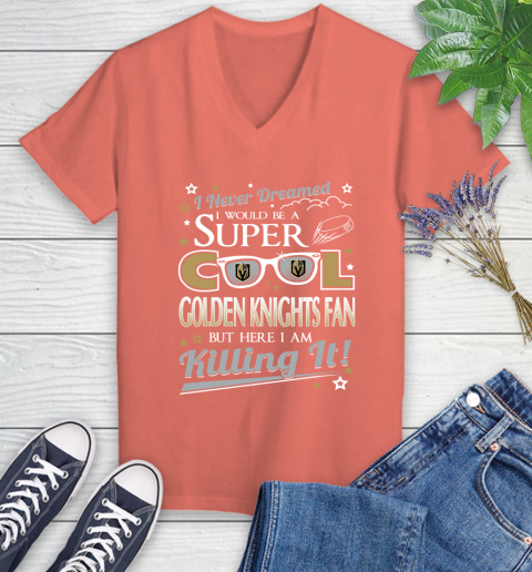 Vegas Golden Knights NHL Hockey I Never Dreamed I Would Be Super Cool Fan Women's V-Neck T-Shirt 6