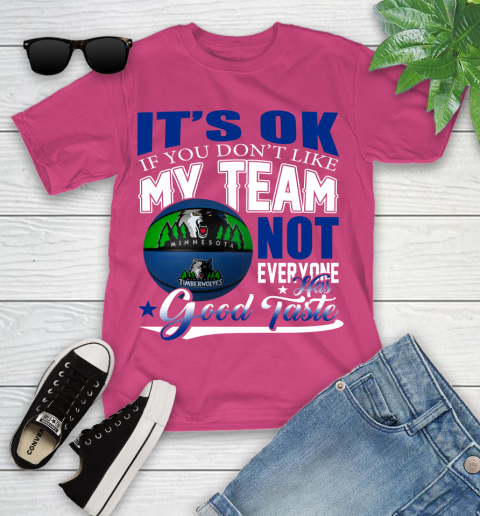 NBA It's Ok If You Don't Like My Team Minnesota Timberwolves Not Everyone Has Good Taste Basketball Youth T-Shirt 11