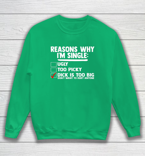 Bachelor Men's Shirt Rasons Why I'm Single Big Dick Fun Gift Sweatshirt - Image 5