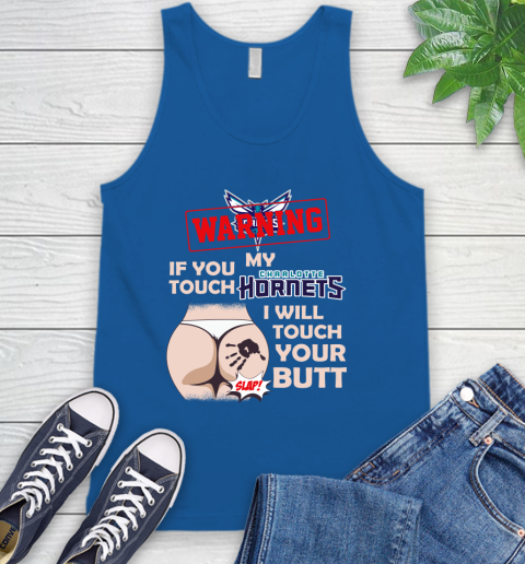 Charlotte Hornets NBA Basketball Warning If You Touch My Team I Will Touch My Butt Tank Top 4