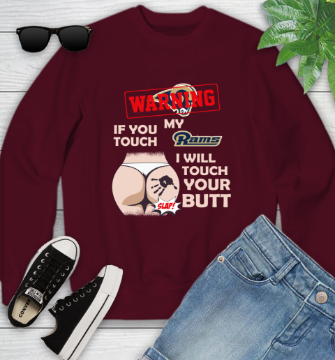 St. Louis Rams NFL Football Warning If You Touch My Team I Will Touch My Butt Youth Sweatshirt 4