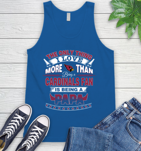 NFL The Only Thing I Love More Than Being A Arizona Cardinals Fan Is Being A Papa Football Tank Top 4