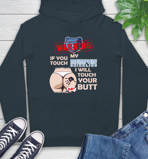 Memphis Grizzlies NBA Basketball Warning If You Touch My Team I Will Touch My Butt Hoodie 7