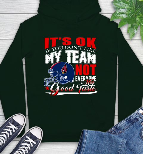 Arizona Cardinals NFL Football You Don't Like My Team Not Everyone Has Good Taste Hoodie 12